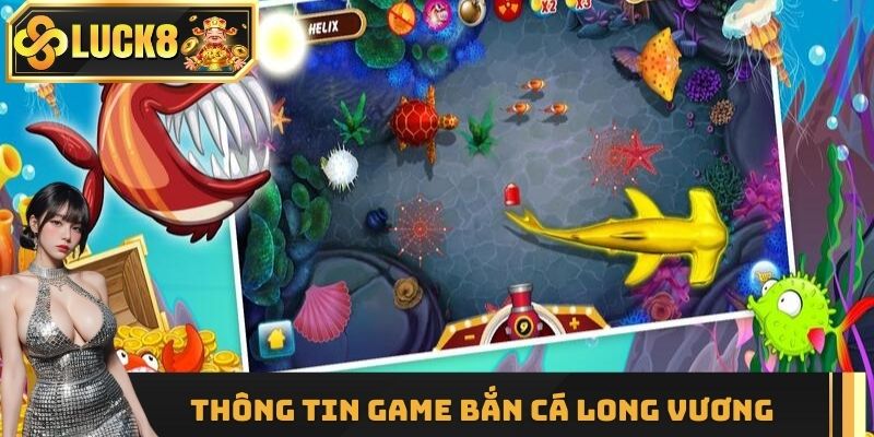 Đôi nét thông tin game Bắn Cá Long Vương